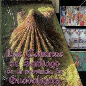 Los caminos de Santiago de la Provincia de Guadalajara y sus  precedentes. Emilio Cuenca Ruiz y Margarita del Olmo, 2010